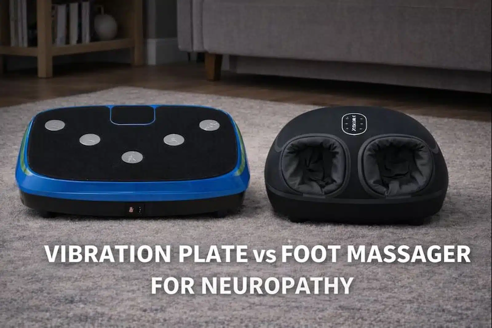 Vibration Plate vs Foot Massager for Neuropathy featured image