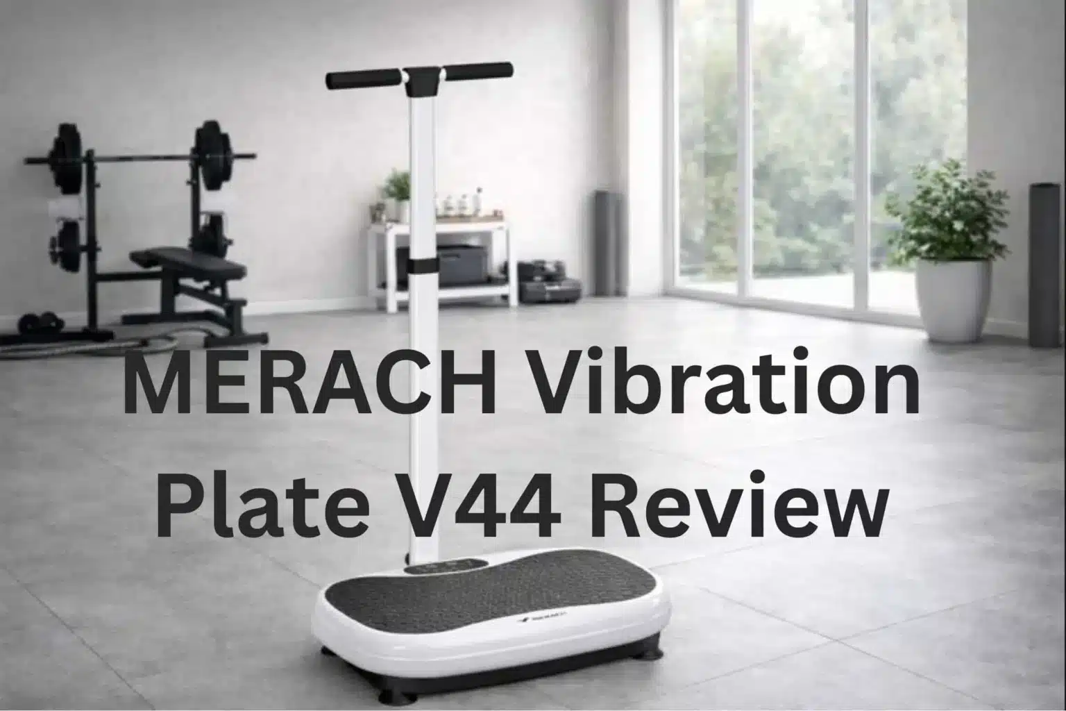 MERACH Vibration Plate V44 review featured image of the plate in a home gym